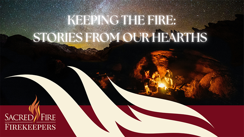 Keeping the Fire: Stories from our Hearths